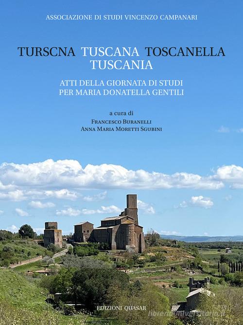Turscna, Tuscana, Toscanella, Tuscania. Atti della giornata di studi per Maria Donatella Gentili. Nuova ediz. edito da Quasar