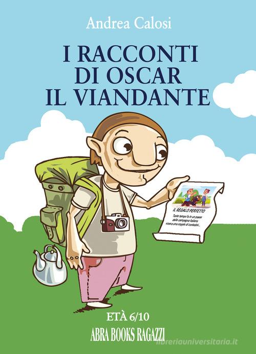 I racconti di Oscar il viandante di Andrea Calosi edito da Abrabooks