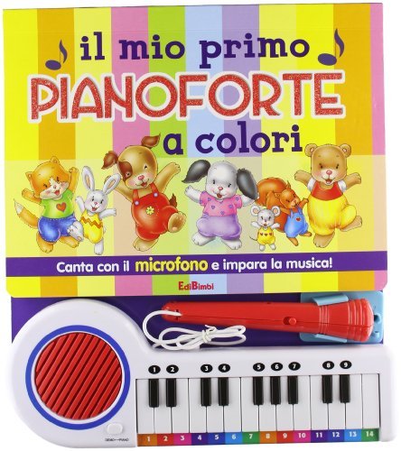 Il mio primo pianoforte a colori. Con gadget edito da Edibimbi