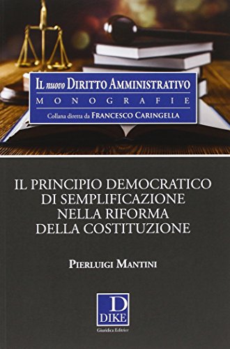 Il principio democratico di semplificazione nella riforma della Costituzione di Pierluigi Mantini edito da Dike Giuridica
