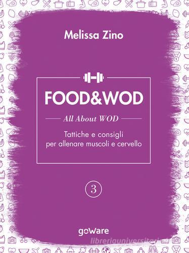 Food&Wod vol.3 di Melissa Zino edito da goWare