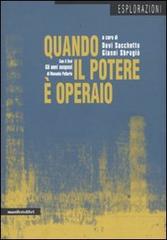 Quando il potere è operaio. Autonomia e soggettività politica a Porto Marghera (1960-1980). Con DVD edito da Manifestolibri