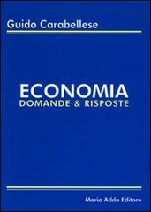 Economia. Domande & risposte di Guido Carabellese edito da Adda