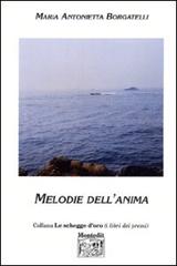 Melodie dell'anima di M. Antonietta Borgatelli edito da Montedit