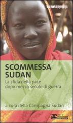 Scommessa Sudan. La sfida della pace dopo mezzo secolo di guerra edito da Terre di Mezzo