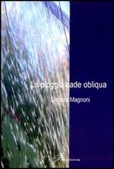 La pioggia cade obliqua di Simona Magnoni edito da Giraldi Editore