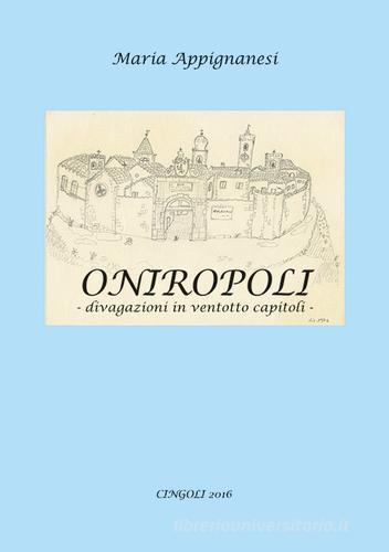 Oniropoli. Divagazioni in ventotto capitoli di Maria Appignanesi edito da Ilari Editore