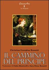 Il cammino del principe di Christina G. Rossetti edito da Galassia Arte