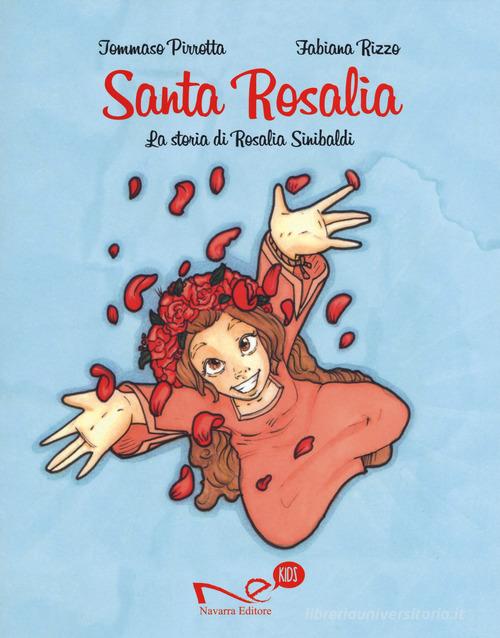 Santa Rosalia. La storia di Rosalia Sinibaldi di Tommaso Pirrotta edito da Navarra Editore