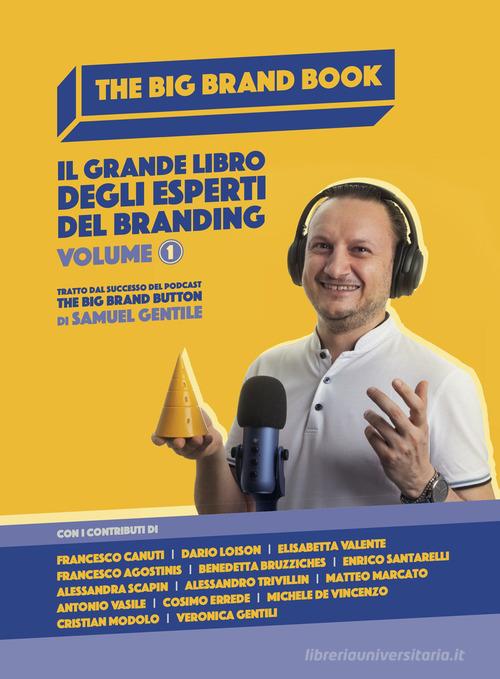 The Big Brand Book. Il grande libro degli esperti del branding vol. 1 di Samuel Gentile edito da Liquid Diamond srl