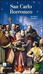 San Carlo Borromeo di Michele Aramini edito da Editrice Elledici