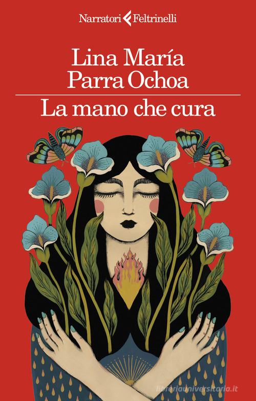 La mano che cura di Lina Maria Parra Ochoa edito da Feltrinelli