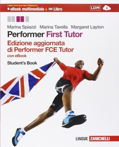 Performer. FCE tutor. Student's book. Per le Scuole superiori. Con e-book. Con espansione online di Marina Spiazzi, Marina Tavella, Margaret Layton edito da Zanichelli