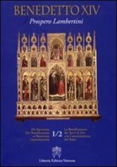 De Servorum Dei Beatificatione et Beatorum Canonizatione vol.1.2 di Benedetto XIV edito da Libreria Editrice Vaticana