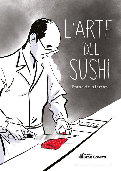 L' arte del sushi di Franckie Alarcon edito da Star Comics