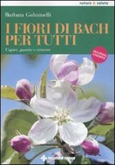 I fiori di Bach per tutti. Capire, guarire e crescere di Barbara Gulminelli edito da Tecniche Nuove