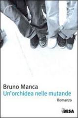 Un' orchidea nelle mutande di Bruno Manca edito da Salento Books