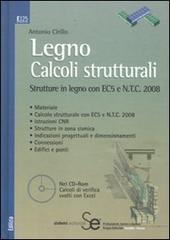 Legno. Calcoli strutturali. Strutture in legno con EC5 e N.T.C. 2008. Con CD-ROM di Antonio Cirillo edito da Sistemi Editoriali