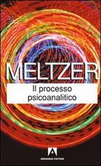 Il processo psicoanalitico di Donald Meltzer edito da Armando Editore