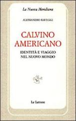 Calvino americano. Identità e viaggio nel Nuovo Mondo di Alessandro Raveggi edito da Le Lettere