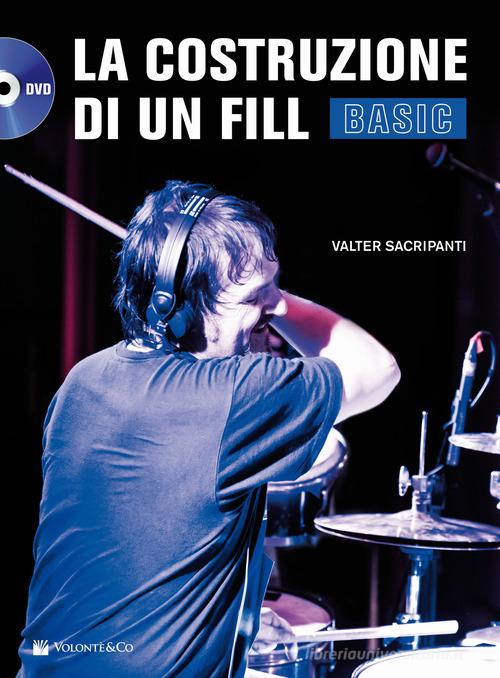 La costruzione di un fill-basic. Con DVD di Valter Sacripanti edito da Volontè & Co