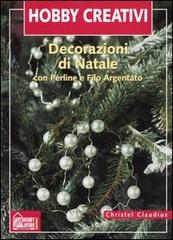 Decorazioni di Natale. Con perline e filo d'argento di Christel Claudius edito da Hobby & Work Publishing