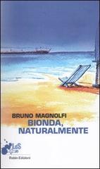 Bionda, naturalmente di Bruno Magnolfi edito da Robin