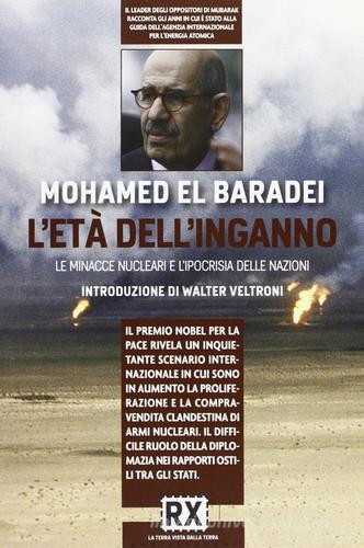 L' età dell'inganno. La forza del dialogo contro l'ipocrisia delle nazioni di Mohamed El Baradei edito da Castelvecchi