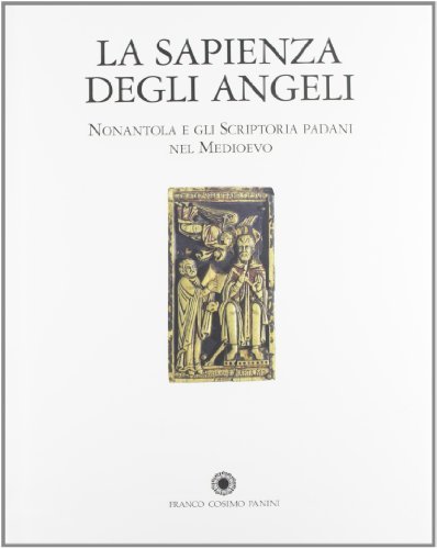 La sapienza degli angeli. Nonantola e gli scrittori padani nel Medioevo edito da Franco Cosimo Panini
