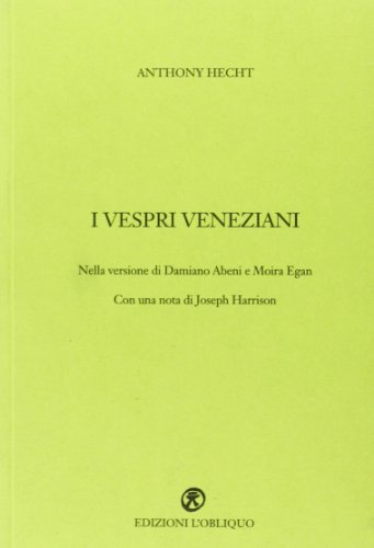 I vespri veneziani di Anthony Hecht edito da L'Obliquo