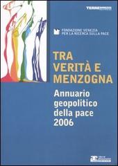 Tra verità e menzogna. Annuario geopolitico della pace 2006 edito da Terre di Mezzo