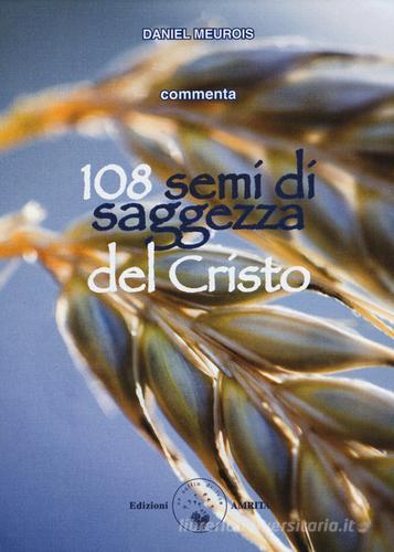 108 semi di saggezza del Cristo. Con carte di Daniel Meurois edito da Amrita