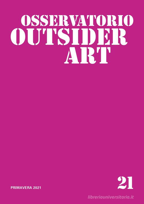 Osservatorio outsider art vol.21 edito da Edizioni Museo Pasqualino