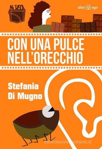 Con una pulce nell'orecchio di Stefania Di Mugno edito da Alter Ego