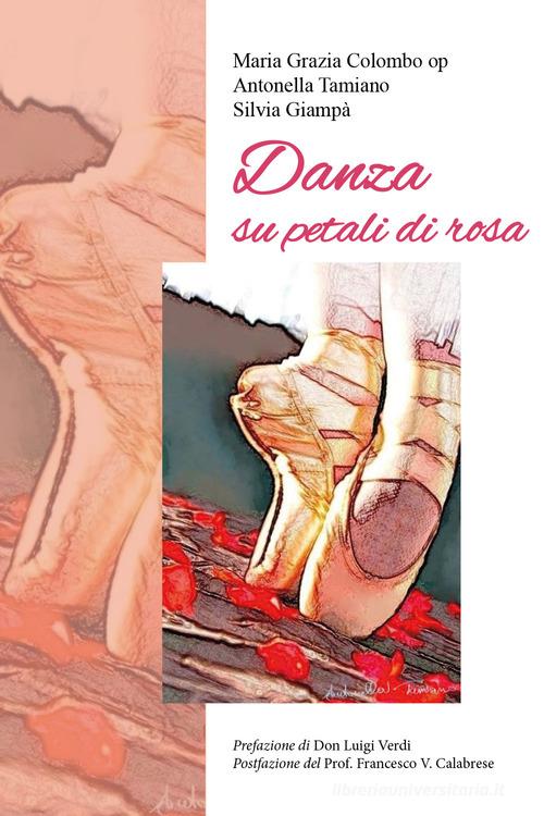 Danza su petali di rosa di Silvia Giampà, Antonella Tamiano, Maria Grazia Colombo edito da Youcanprint