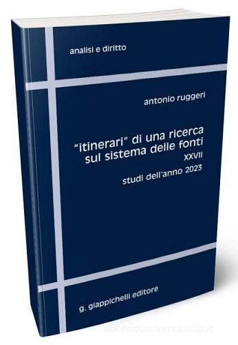 «Itinerari» di una ricerca sul sistema delle fonti vol.27 di Antonio Ruggeri edito da Giappichelli