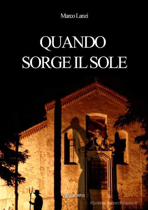 Libro Quando sorge il sole di Marco Lanzi di EBS Print