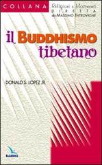 Il buddhismo tibetano di Donald S. jr. Lopez edito da Editrice Elledici