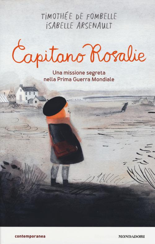 Capitano Rosalie. Una missione segreta nella prima guerra mondiale di Timothée de Fombelle edito da Mondadori