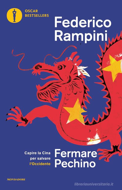 Fermare Pechino. Capire la Cina per salvare l'Occidente di Federico Rampini edito da Mondadori
