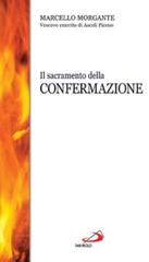 Il sacramento della confermazione di Marcello Morgante edito da San Paolo Edizioni