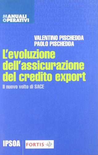L' evoluzione dell'assicurazione del credito export di Valentino Pischedda, Paolo Pischedda edito da Ipsoa