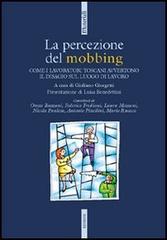 La percezione del mobbing. Come i lavoratori toscani avvertono il disagio sul luogo di lavoro edito da Futura