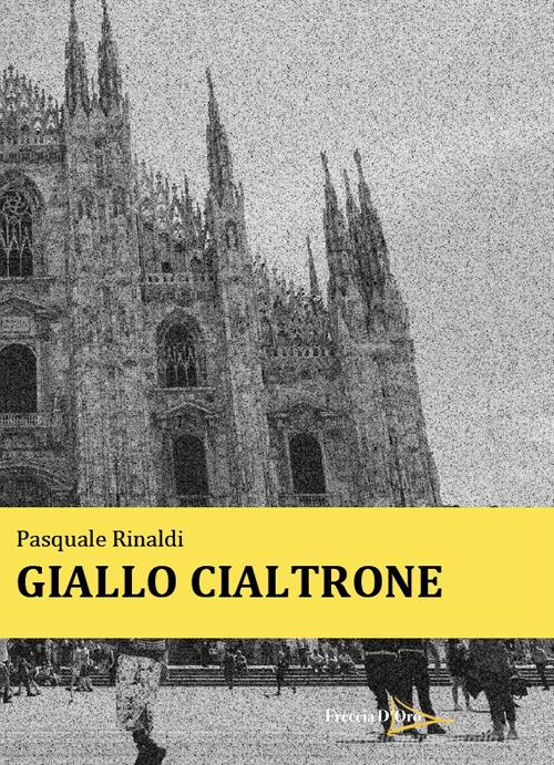 Giallo cialtrone di Pasquale Rinaldi edito da Casa Editrice Freccia d'Oro