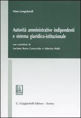 Autorità amministrative indipendenti e sistema giuridico-istituzionale di Nino Longobardi edito da Giappichelli