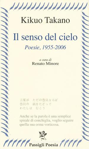 Il senso del cielo. Poesie (1955-2006) di Takano Kikuo edito da Passigli