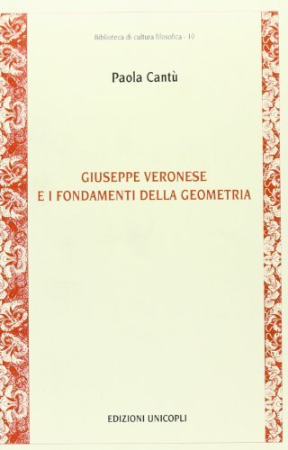 Giuseppe Veronese e i fondamenti della geometria di Paola Cantù edito da Unicopli