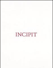 Incipit. Ediz. italiana, inglese e francese di Claudio Parmiggiani edito da Allemandi