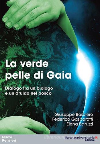 La verde pelle di Gaia di Giuseppe Barbiero, Federico Gasparotti, Elena Baruzzi edito da libreriauniversitaria.it