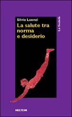 La salute fra norma e desiderio di Silvia Leonzi edito da Booklet Milano